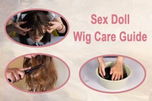 Sex Doll Wig Care Guide